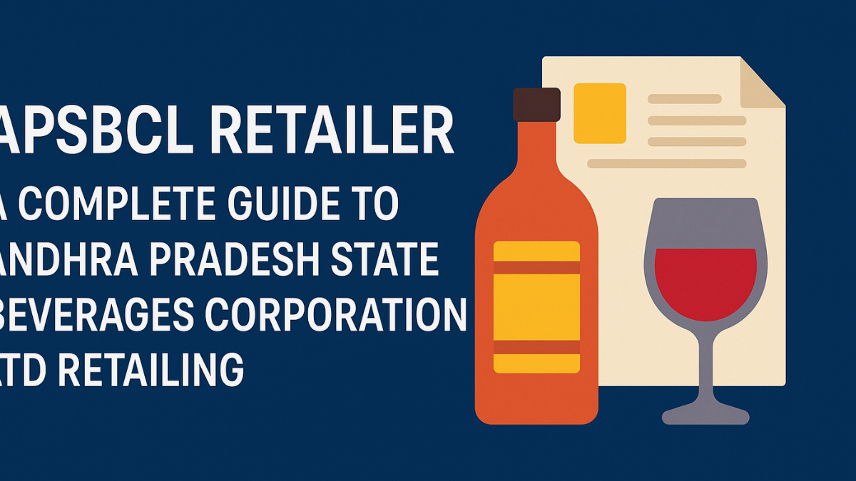 APSBCL Retailer: A Complete Guide to Andhra Pradesh State Beverages Corporation Ltd Retailing