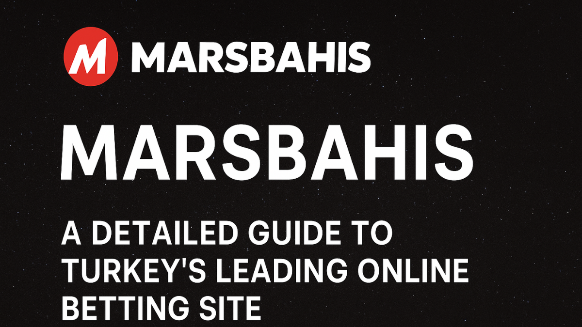 Marsbahis: A Detailed Guide to Turkey’s Leading Online Betting Site in 2025