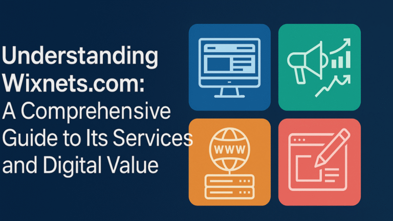 Understanding Wixnets.com: A Comprehensive Guide to Its Services and Digital Value